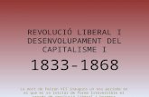 REVOLUCIÓ LIBERAL I DESENVOLUPAMENT DEL CAPITALISME I 1833-1868 La mort de Ferran VII inaugura un nou període en el que es va iniciar de forma irreversible.