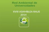 XVIII ASAMBLEA RAUS 2014 Red Ambiental de Universidades.
