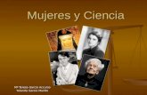 Mujeres y Ciencia Mª Teresa García Accurso Yolanda García Murillo.