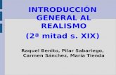 INTRODUCCIÓN GENERAL AL REALISMO (2ª mitad s. XIX) Raquel Benito, Pilar Sabariego, Carmen Sánchez, María Tienda.