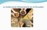 La Soberanía Alimentaria en el Ecuador. SOBERANIA ALIMENTARIA. Es el derecho de los pueblos a definir sus propias políticas y estrategias sustentables.
