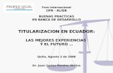 Foro Internacional CFN - ALIDE BUENAS PRACTICAS EN BANCA DE DESARROLLO TITULARIZACION EN ECUADOR: LAS MEJORES EXPERIENCIAS Y EL FUTURO … Quito, Agosto.