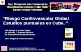 “Riesgo Cardiovascular Global Estudios puntuales en Cuba. ” 7mo Simposio Internacional de Hipertensión Arterial y 5to Taller Sobre Riesgo Vascular Dra.