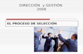 DIRECCIÓN y GESTIÓN 2008 EL PROCESO DE SELECCIÓN.