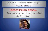 DESCRIPCIÓN DENSA: Hacia una teoría interpretativa de la cultura Unidad 2: Dualismo Metodológico Geertz, Clifford.