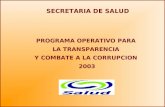 PROGRAMA OPERATIVO PARA LA TRANSPARENCIA Y COMBATE A LA CORRUPCION 2003 SECRETARIA DE SALUD.
