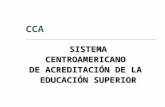CCA SISTEMACENTROAMERICANO DE ACREDITACIÓN DE LA EDUCACIÓN SUPERIOR.