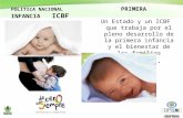 POLITICA NACIONAL PRIMERA INFANCIA ICBF Un Estado y un ICBF que trabaja por el pleno desarrollo de la primera infancia y el bienestar de las familias colombianas.