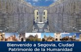 Bienvenido a Segovia, Ciudad Patrimonio de la Humanidad.