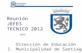 Reunión JEFES TECNICO 2012 Dirección de Educación I. Municipalidad de Santiago JUNIO.