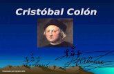 Cristóbal Colón Realizado por Myriam Jnib. Colón (Génova 1436 (o 1456) – Valladolid 1506) Fue un navegante italiano muy famoso Se le considera el descubridor.