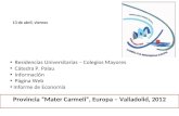 Provincia “Mater Carmeli”, Europa – Valladolid, 2012 13 de abril, viernes Residencias Universitarias – Colegios Mayores Cátedra P. Palau Información Página.