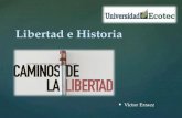 Víctor Erraez Libertad e Historia.  Introducción Introducción  Capitulo 1: Libertad e Historia  Capitulo 2:  Conclusión  Fuente Bibliográfica