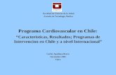 Facultad de Ciencias de la Salud Escuela de Tecnologia Medica Programa Cardiovascular en Chile: “Caracteristicas, Resultados; Programas de Intervencion.