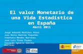 El valor Monetario de una Vida Estadística en España Abril 2011 Jorge Eduardo Martinez Pérez Jose María Abellán Perpiñán Ildefonso Méndez Martínez. José.
