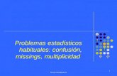 Ferran.Torres@uab.es 1 Problemas estadísticos habituales: confusión, missings, multiplicidad.