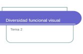 Diversidad funcional visual Tema 2. 1.Introducción Visión como uno de los principales medios para obtener información del entorno e interaccionar con.