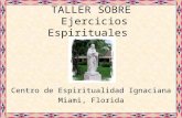 TALLER SOBRE Ejercicios Espirituales Centro de Espiritualidad Ignaciana Miami, Florida.