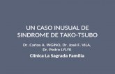 UN CASO INUSUAL DE SINDROME DE TAKO-TSUBO Dr. Carlos A. INGINO, Dr. José F. VILA, Dr. Pedro LYLYK Clínica La Sagrada Familia.