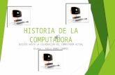 HISTORIA DE LA COMPUTADORA SUCESOS HASTA LA CULMINACION DEL COMPUTADOR ACTUAL Alumna : PAOLA RAMOS CAMPOS.