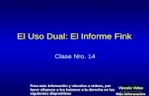El Uso Dual: El Informe Fink Clase Nro. 14 Vínculo Video Más Información Para más infomación y vínculos a videos, por favor cliqueen a los botones a la.
