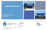 + Programas de Salud 2014-2015 SERVICIO MÉDICO 1 Camino Bajo de Getafe 1 (Piscina Municipal) Fuenlabrada Telef.- 91 685 69 04 Servicio prestado por: