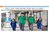 TALLER PREVENCION BULLYING. Que es Bullying? El bullying es el maltrato físico y/o psicológico deliberado y continuado que recibe un niño por parte de.