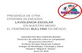 PRESENCIA DE OTRA EPIDEMIA SILENCIOSA: LAVIOLENCIA ESCOLAR EN NUESTRO MEDIO. EL FENÓMENO BULLYING EN MÉXICO ENCUENTRO MULTIDISCIPLINARIO “Entornos de reflexión.