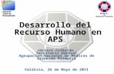 Desarrollo del Recurso Humano en APS Javiera Corbalán Secretaria General Agrupación Nacional de Médicos de Atención Primaria Valdivia, 26 de Mayo de 2011.