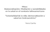 Mesa: Democratización. Mediación y sociabilidades en la salud en el contexto latinoamericano “Colonialidad de la vida: democratización y salud en Centroamérica”