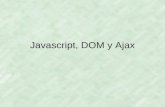 Javascript, DOM y Ajax. Javascript: Introducción Lenguaje dinámico orientado a objetos ba- sado en el paradigma prototipo-instancia. Sintaxis muy semejante.
