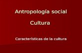 Antropología social Cultura Características de la cultura.