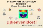 1ª REUNION DE CONSEJO TECNICO Zona Escolar 042 Ciclo Escolar 2012 - 2013.