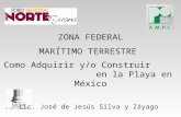 ZONA FEDERAL MARÍTIMO TERRESTRE Como Adquirir y/o Construir en la Playa en México Lic. José de Jesús Silva y Záyago.
