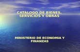 CATALOGO DE BIENES, SERVICIOS Y OBRAS MINISTERIO DE ECONOMIA Y FINANZAS.