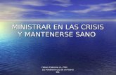 Hebert Palomino O., PhD (c) Fundacion Luz de un Nuevo Dia MINISTRAR EN LAS CRISIS Y MANTENERSE SANO.