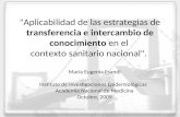 "Aplicabilidad de las estrategias de transferencia e intercambio de conocimiento en el contexto sanitario nacional". María Eugenia Esandi Instituto de.
