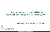 Estrategias competitivas y Posicionamiento en el mercado INICIATIVAS EMPRENDEDORAS Centro de Iniciativas Emprendedoras CIE.