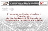 Programa de Modernización y Vinculación de los Registros Públicos de la Propiedad y Catastros en México Coordinación General de Modernización y Vinculación.