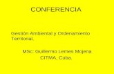 CONFERENCIA Gestión Ambiental y Ordenamiento Territorial, MSc: Guillermo Lemes Mojena CITMA, Cuba.