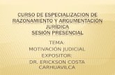 TEMA: MOTIVACIÓN JUDICIAL EXPOSITOR: DR. ERICKSON COSTA CARHUAVILCA.