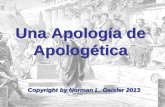Una Apología de Apologética Copyright by Norman L. Geisler 2013.