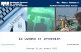 La Cuenta de Inversión Buenos Aires marzo 2011 Dr. Oscar Lamberto Auditor General de la Nación.