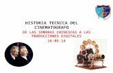 HISTORIA TECNICA DEL CINEMATOGRAFO DE LAS SOMBRAS CHINESCAS A LAS PRODUCCIONES DIGITALES 16-05-14.