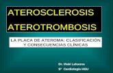 ATEROSCLEROSIS ATEROTROMBOSIS LA PLACA DE ATEROMA: CLASIFICACIÓN Y CONSECUENCIAS CLÍNICAS Dr. Iñaki Lekuona Sº Cardiología HGU.