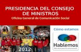 PRESIDENCIA DEL CONSEJO DE MINISTROS Oficina General de Comunicación Social Cómo estamos 2012.