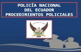 POLICÍA NACIONAL DEL ECUADOR PROCEDIMIENTOS POLICIALES.