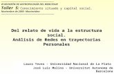 Del relato de vida a la estructura social. Análisis de Redes en trayectorias Personales Laura Teves - Universidad Nacional de La Plata José Luis Molina.
