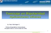 Sociedad Chilena de Salud Mental 1 Tamizaje en Bipolaridad Aplicaciones clínicas Dr. Paul Vöhringer C. Clínica Psiquiátrica Universitaria Clínica Psiquiátrica.