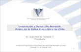 Innovación y Desarrollo Bursátil: Visión de la Bolsa Electrónica de Chile Conferencia Internacional Desarrollo del Mercado Bursátil en Chile Santiago,
